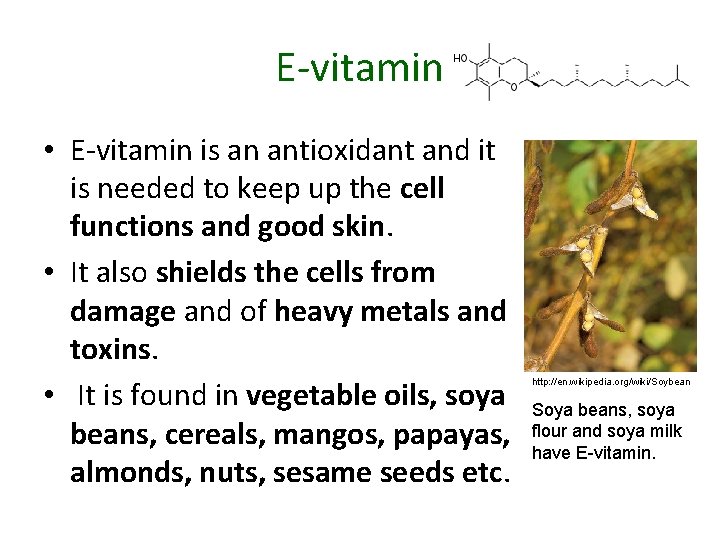 E-vitamin • E-vitamin is an antioxidant and it is needed to keep up the