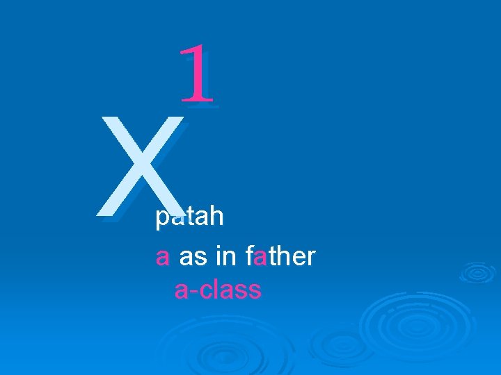 1 X patah a as in father a-class 