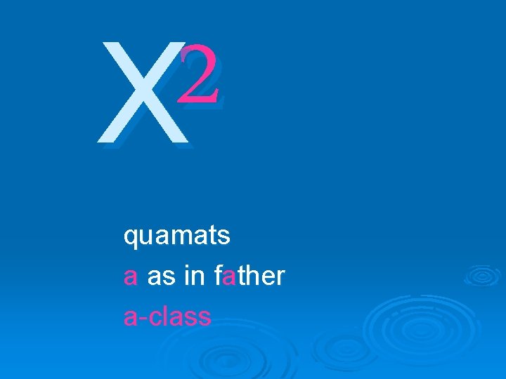 2 X quamats a as in father a-class 