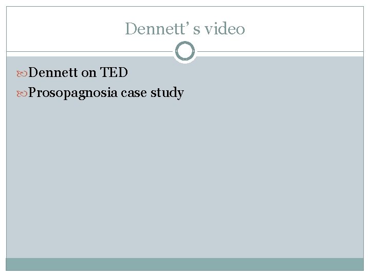 Dennett’ s video Dennett on TED Prosopagnosia case study 