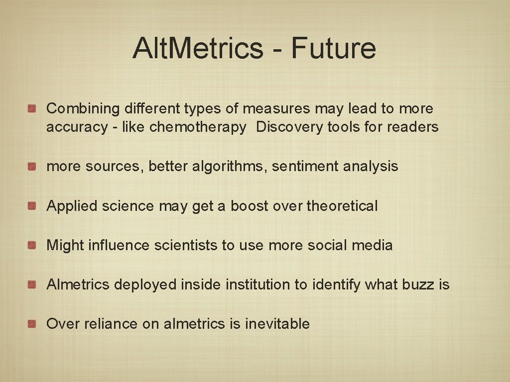 Alt. Metrics - Future Combining different types of measures may lead to more accuracy