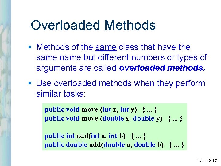 Overloaded Methods § Methods of the same class that have the same name but