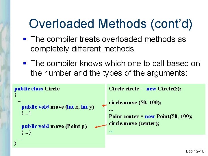 Overloaded Methods (cont’d) § The compiler treats overloaded methods as completely different methods. §