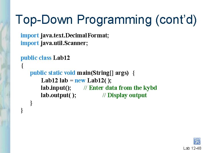 Top-Down Programming (cont’d) import java. text. Decimal. Format; import java. util. Scanner; public class