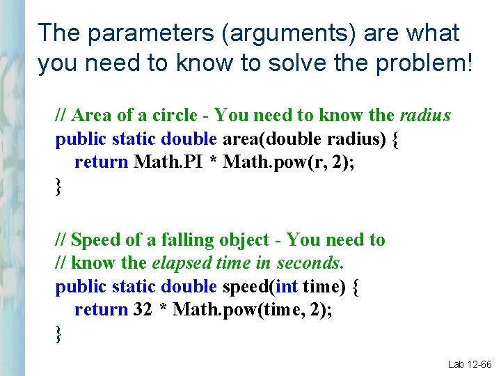 The parameters (arguments) are what you need to know to solve the problem! //