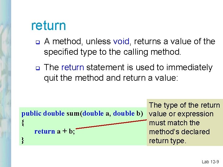 return q q A method, unless void, returns a value of the specified type