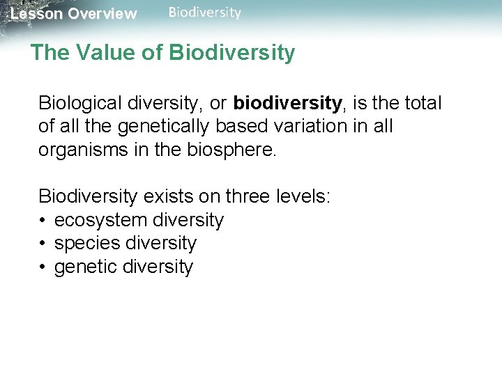 Lesson Overview Biodiversity The Value of Biodiversity Biological diversity, or biodiversity, is the total