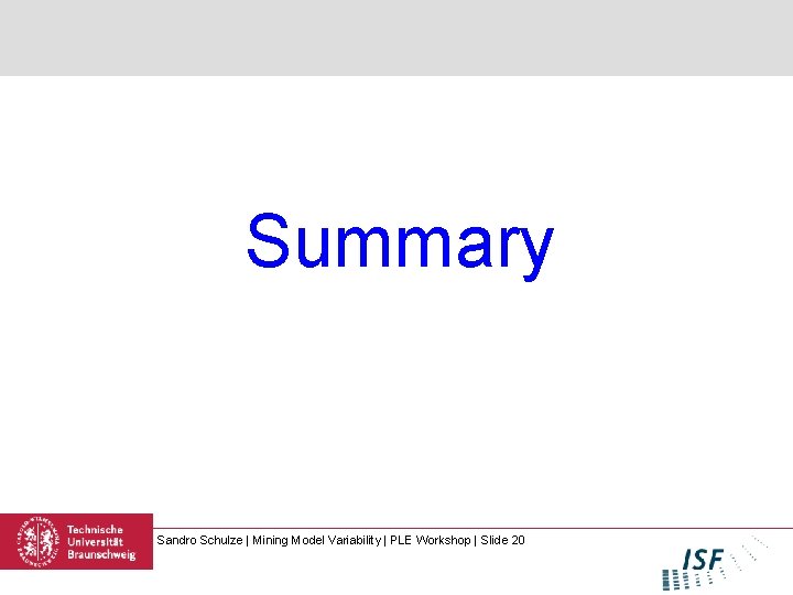 Summary Sandro Schulze | Mining Model Variability | PLE Workshop | Slide 20 