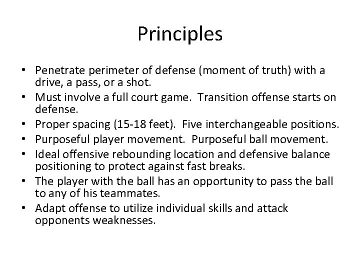 Principles • Penetrate perimeter of defense (moment of truth) with a drive, a pass,