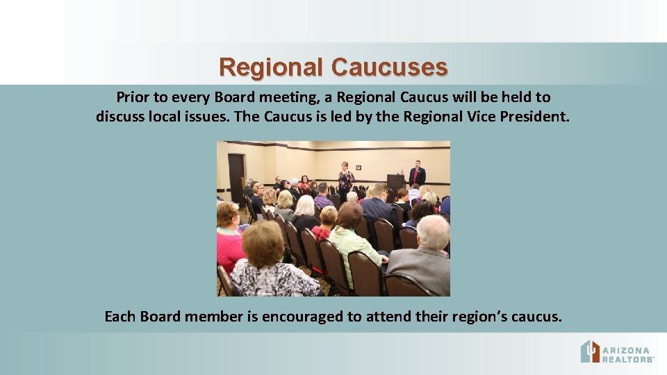 Regional Caucuses Prior to every Board meeting, a Regional Caucus will be held to