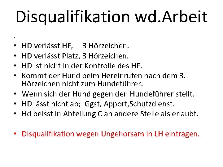 Disqualifikation wd. Arbeit. • • HD verlässt HF, 3 Hörzeichen. HD verlässt Platz, 3