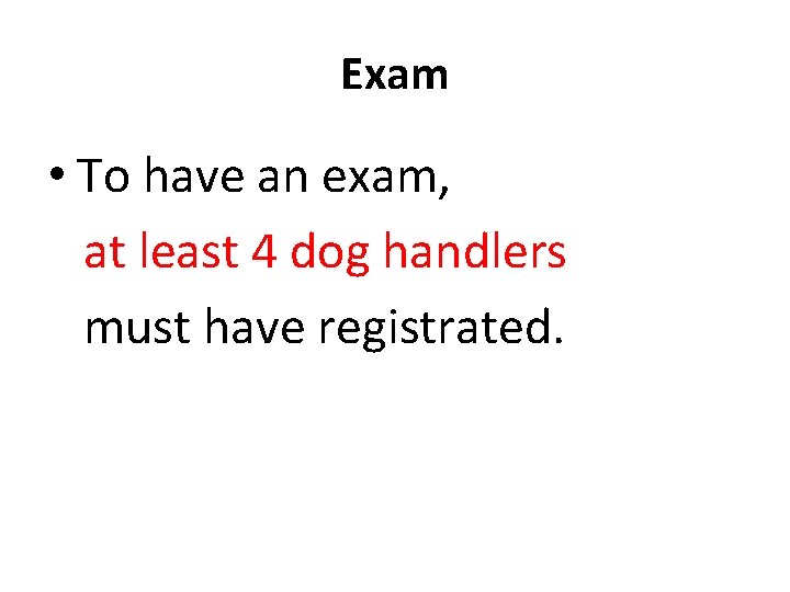 Exam • To have an exam, at least 4 dog handlers must have registrated.