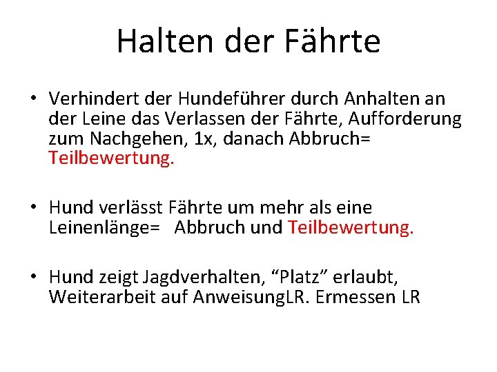 Halten der Fährte • Verhindert der Hundeführer durch Anhalten an der Leine das Verlassen