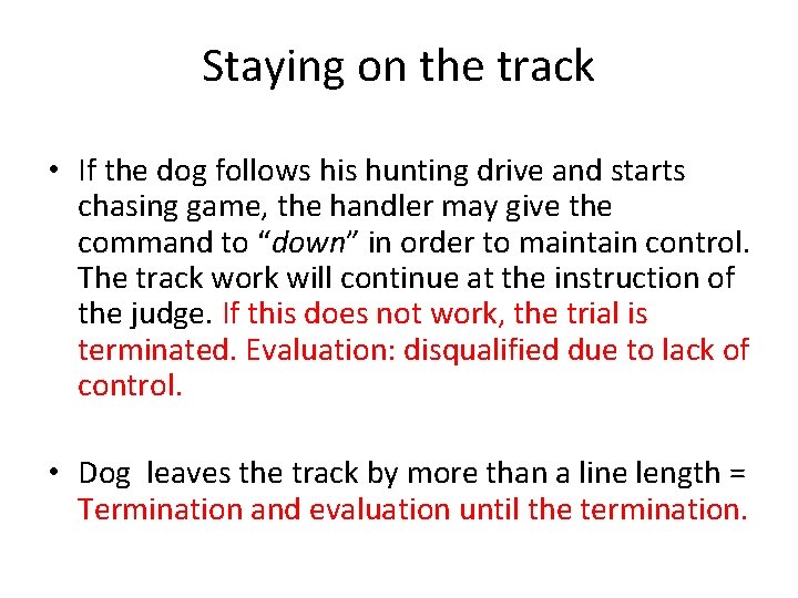 Staying on the track • If the dog follows his hunting drive and starts