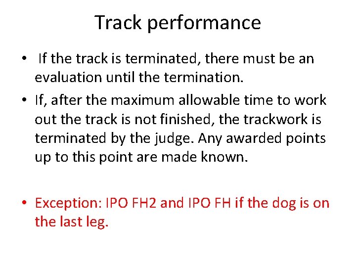 Track performance • If the track is terminated, there must be an evaluation until