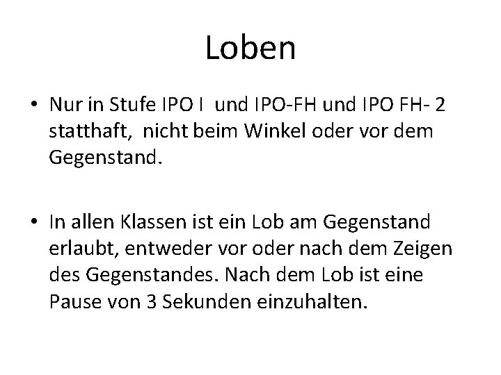 Loben • Nur in Stufe IPO I und IPO-FH und IPO FH- 2 statthaft,