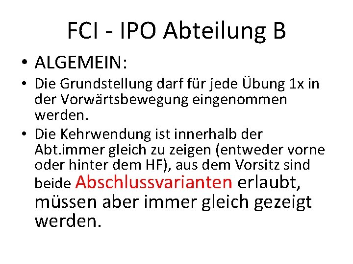 FCI - IPO Abteilung B • ALGEMEIN: • Die Grundstellung darf für jede Übung