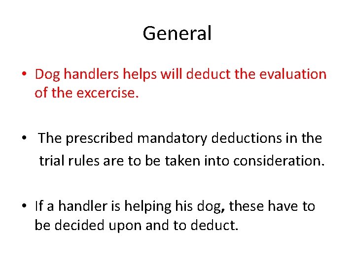 General • Dog handlers helps will deduct the evaluation of the excercise. • The