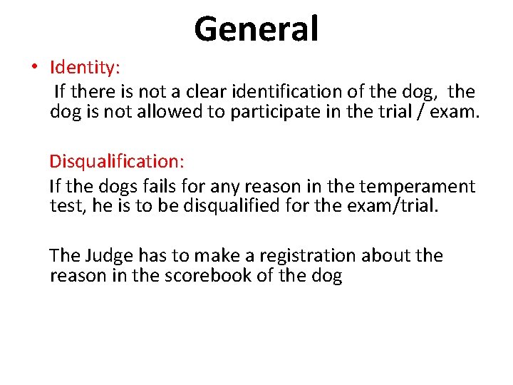 General • Identity: If there is not a clear identification of the dog, the