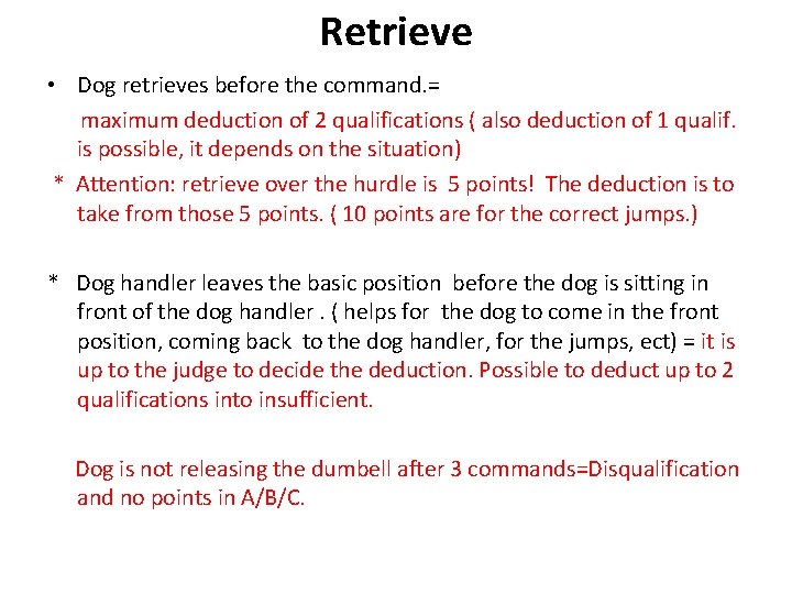 Retrieve • Dog retrieves before the command. = maximum deduction of 2 qualifications (