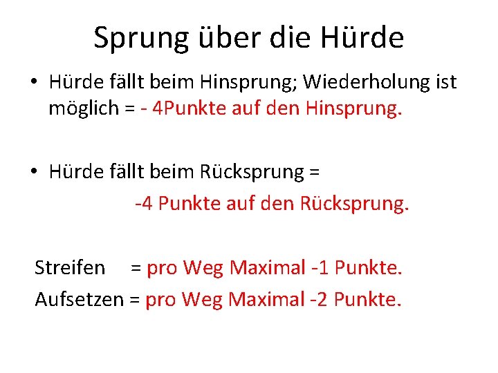 Sprung über die Hürde • Hürde fällt beim Hinsprung; Wiederholung ist möglich = -