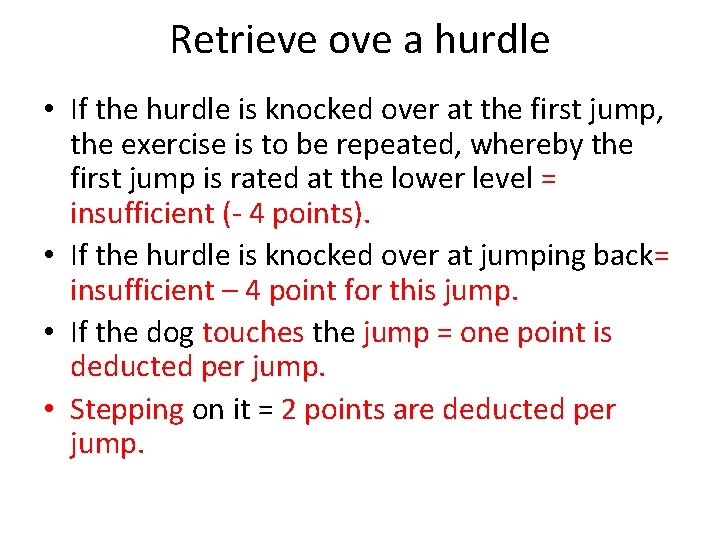 Retrieve ove a hurdle • If the hurdle is knocked over at the first