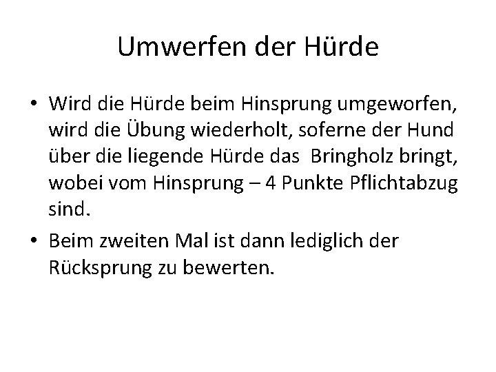 Umwerfen der Hürde • Wird die Hürde beim Hinsprung umgeworfen, wird die Übung wiederholt,