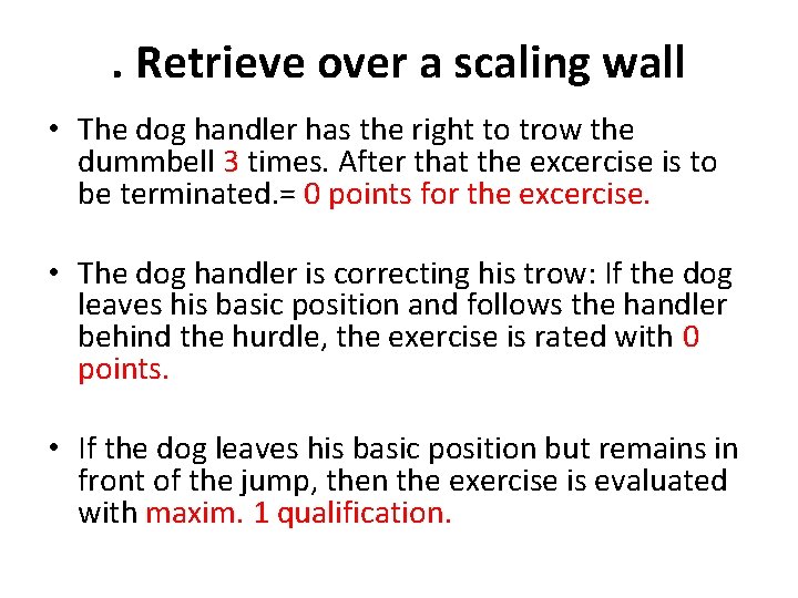 . Retrieve over a scaling wall • The dog handler has the right to