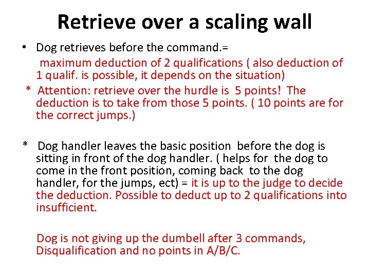 Retrieve over a scaling wall • Dog retrieves before the command. = maximum deduction