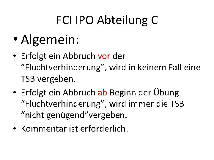 FCI IPO Abteilung C • Algemein: • Erfolgt ein Abbruch vor der “Fluchtverhinderung”, wird