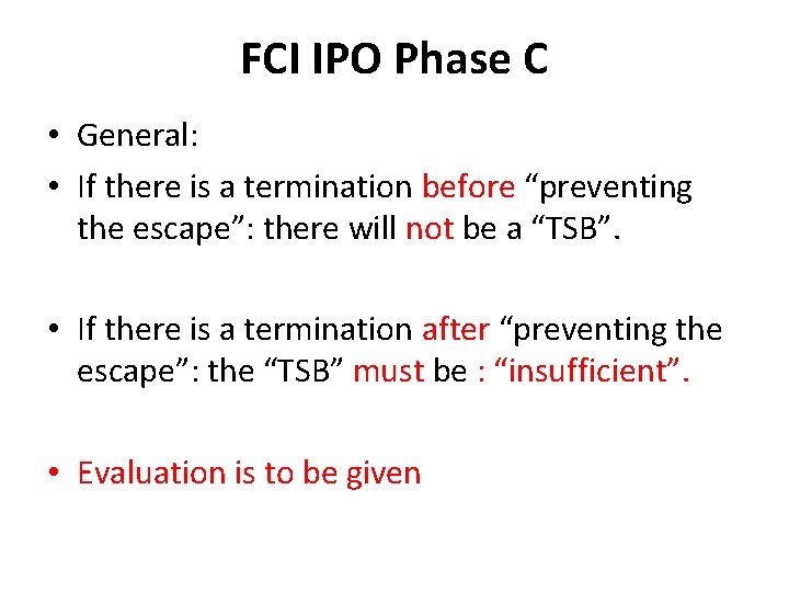 FCI IPO Phase C • General: • If there is a termination before “preventing