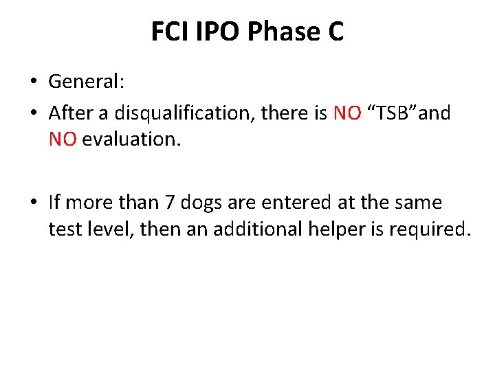 FCI IPO Phase C • General: • After a disqualification, there is NO “TSB”and