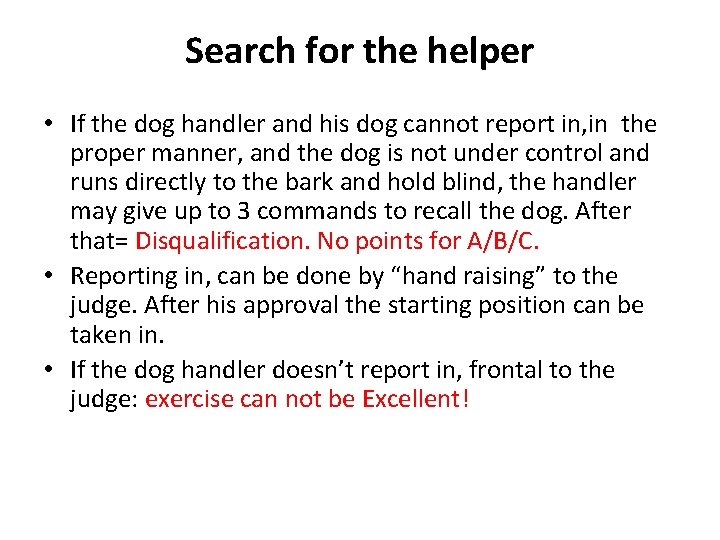 Search for the helper • If the dog handler and his dog cannot report