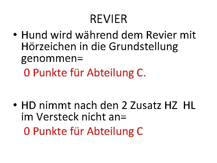 REVIER • Hund wird während dem Revier mit Hörzeichen in die Grundstellung genommen= 0