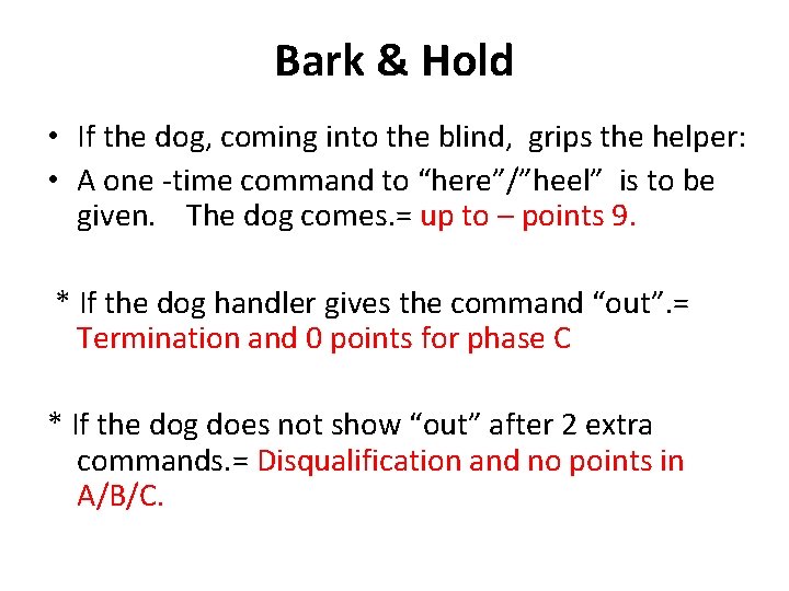 Bark & Hold • If the dog, coming into the blind, grips the helper: