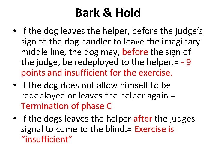 Bark & Hold • If the dog leaves the helper, before the judge’s sign