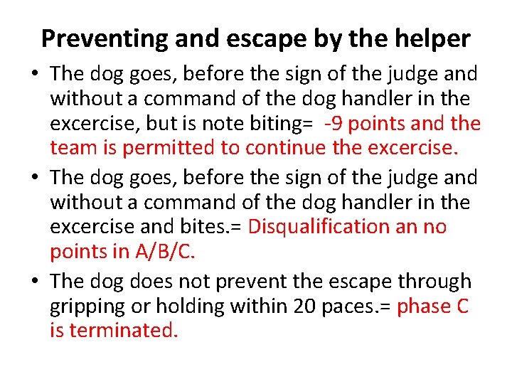 Preventing and escape by the helper • The dog goes, before the sign of