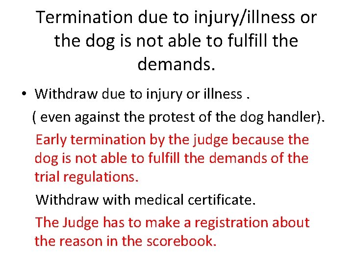 Termination due to injury/illness or the dog is not able to fulfill the demands.