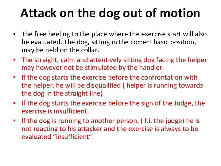 Attack on the dog out of motion • The free heeling to the place