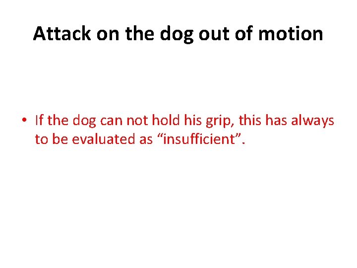 Attack on the dog out of motion • If the dog can not hold