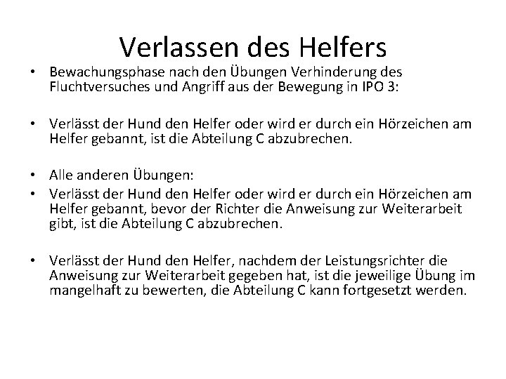 Verlassen des Helfers • Bewachungsphase nach den Übungen Verhinderung des Fluchtversuches und Angriff aus