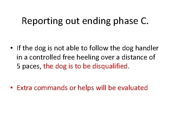 Reporting out ending phase C. • If the dog is not able to follow