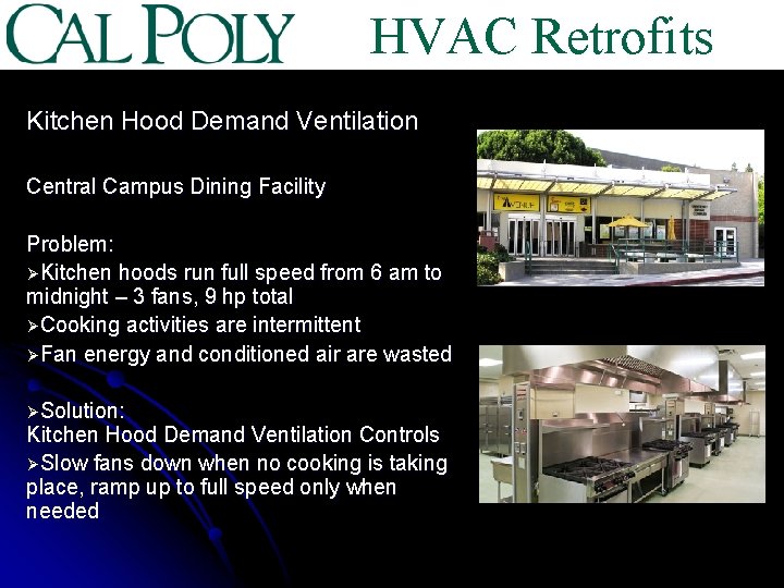 HVAC Retrofits Kitchen Hood Demand Ventilation Central Campus Dining Facility Problem: ØKitchen hoods run