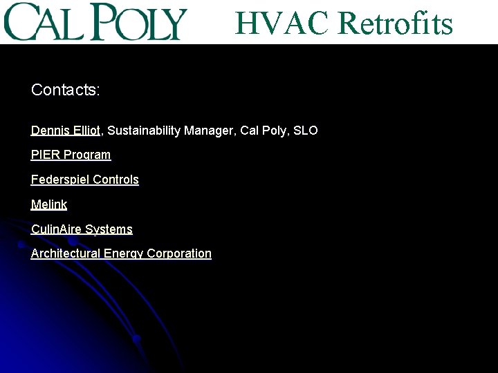 HVAC Retrofits Contacts: Dennis Elliot, Sustainability Manager, Cal Poly, SLO PIER Program Federspiel Controls