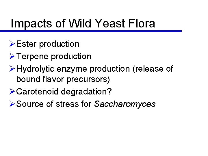 Impacts of Wild Yeast Flora ØEster production ØTerpene production ØHydrolytic enzyme production (release of