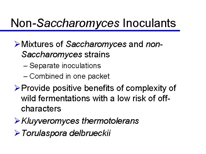 Non-Saccharomyces Inoculants ØMixtures of Saccharomyces and non. Saccharomyces strains – Separate inoculations – Combined