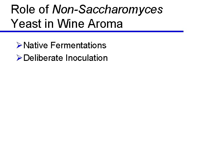 Role of Non-Saccharomyces Yeast in Wine Aroma ØNative Fermentations ØDeliberate Inoculation 