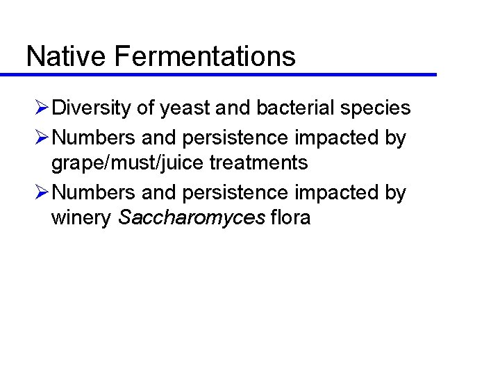 Native Fermentations ØDiversity of yeast and bacterial species ØNumbers and persistence impacted by grape/must/juice