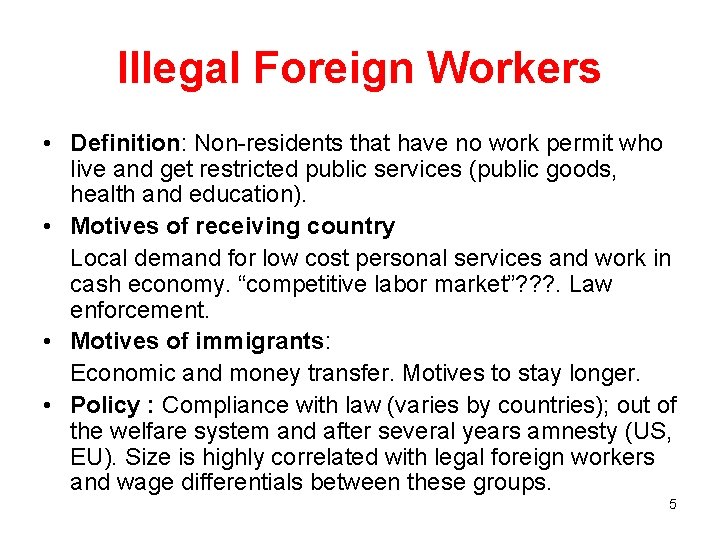 Illegal Foreign Workers • Definition: Non-residents that have no work permit who live and