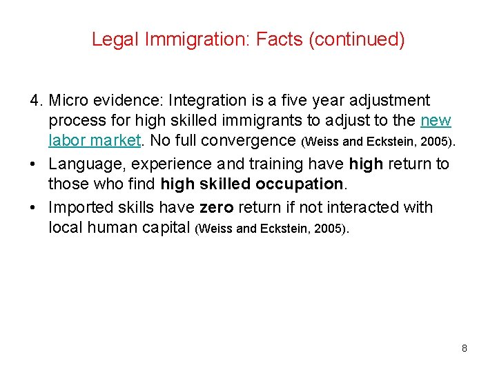 Legal Immigration: Facts (continued) 4. Micro evidence: Integration is a five year adjustment process